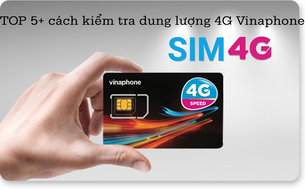 TOP 5+ cách kiểm tra dung lượng 4G Vinaphone đơn giản, dễ hiểu