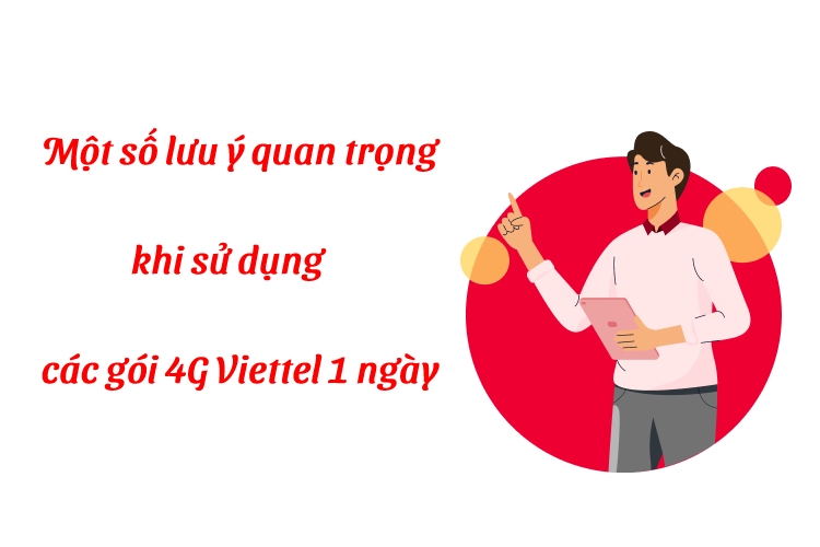 Một số lưu ý quan trọng cần nắm khi sử dụng các gói 4G Viettel 1 ngày