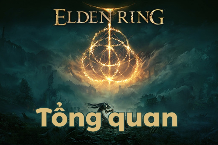 Tổng quan Elder Ring: Thế giới “ma mị” và cực lôi cuốn