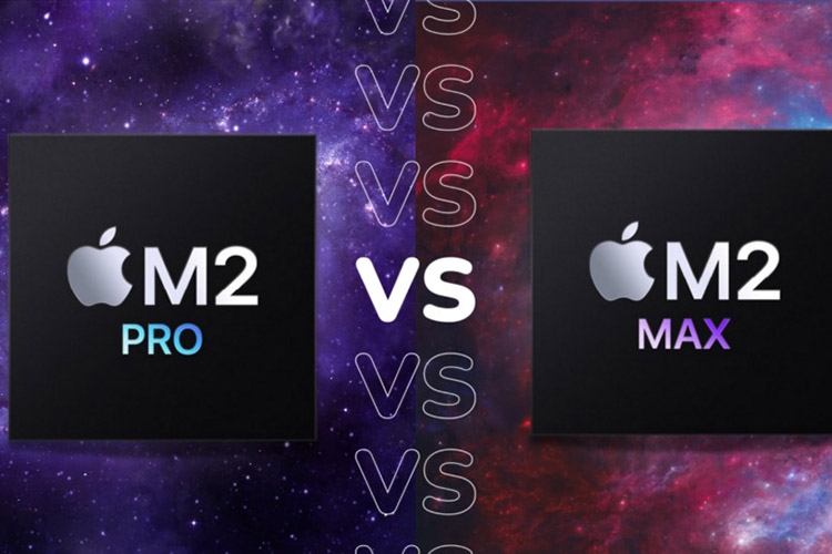 So sánh M2 Max và M2 Pro