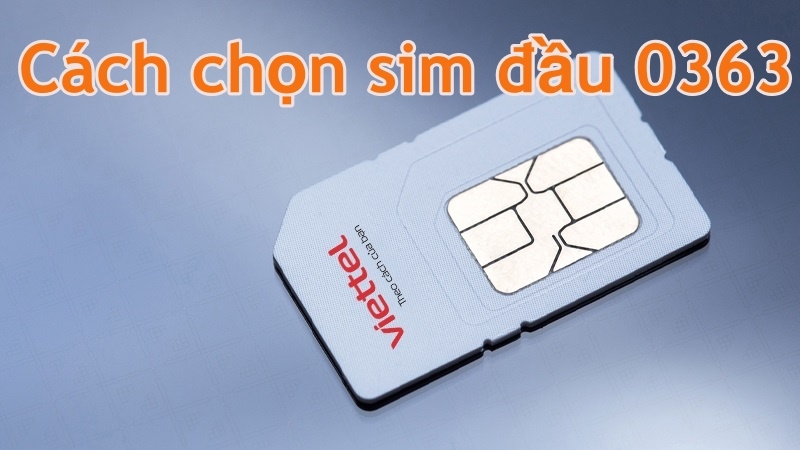 Cách chọn sim đẹp đầu 0363 thu hút tài lộc
