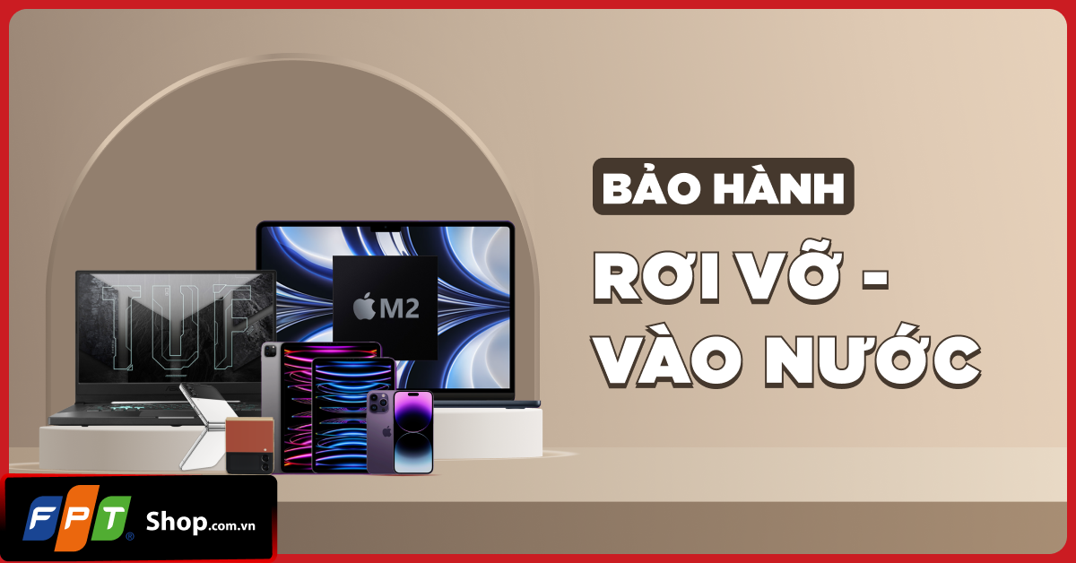 1. Bảo hành rơi vỡ vào nước