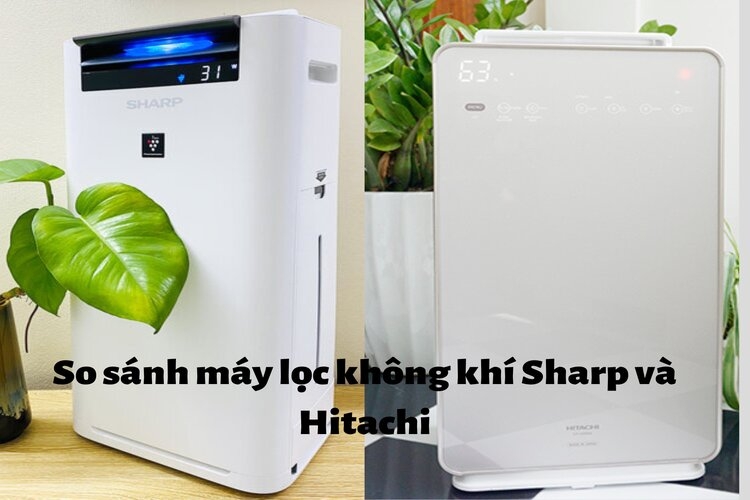 So sánh máy lọc không khí Sharp và Hitachi