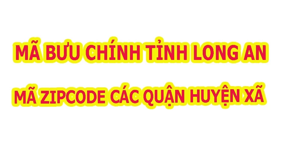 Bảng zip code huyện, thành phố thuộc tỉnh Long An