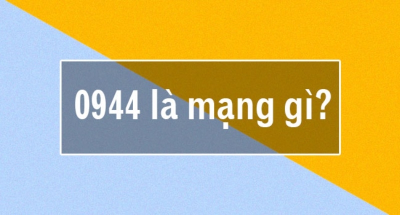Tìm hiểu 0944 là mạng gì?