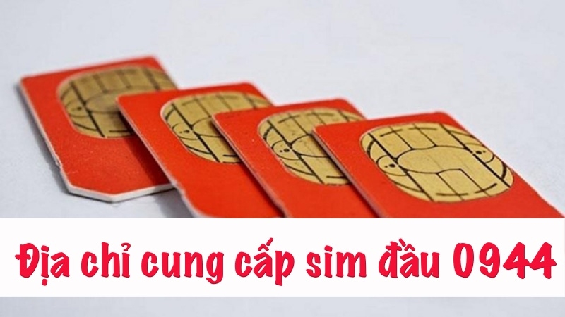 Địa chỉ cung cấp sim đầu số 0944 giá tốt, uy tín