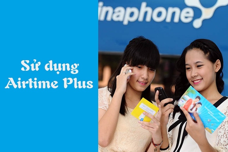 Dùng chức năng Airtime Plus nhằm ứng chi phí Vina