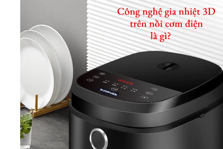 Công nghệ gia nhiệt 3D ứng dụng trên nồi cơm điện như thế nào?