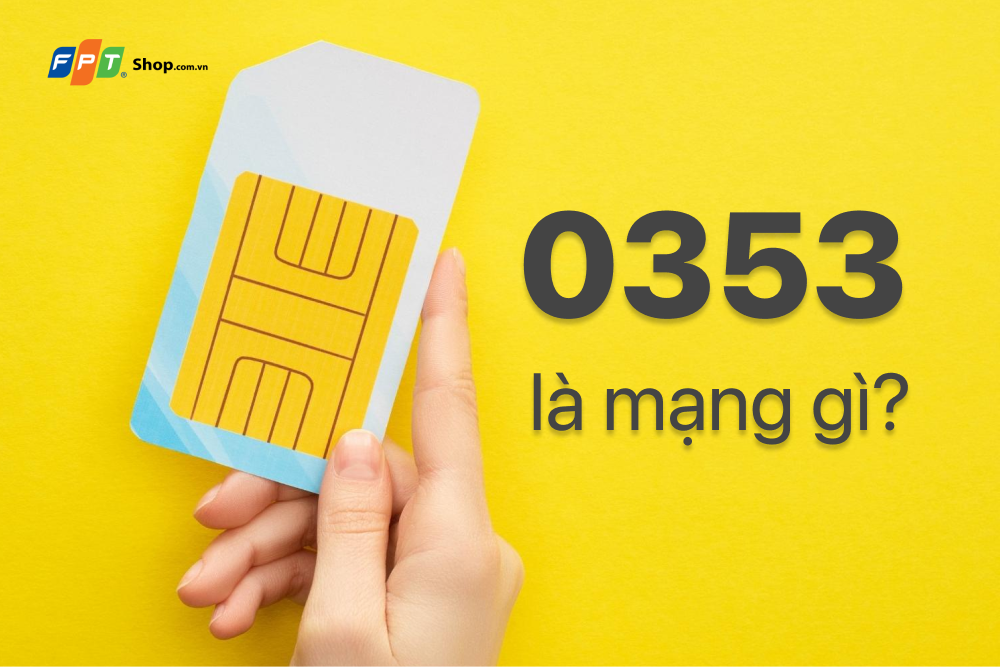 0353 là mạng gì? Xem ý nghĩa phong thủy và cách kết hợp đầu số tốt nhất