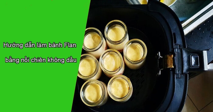 cách làm bánh flan bằng nồi chiên không dầu 5