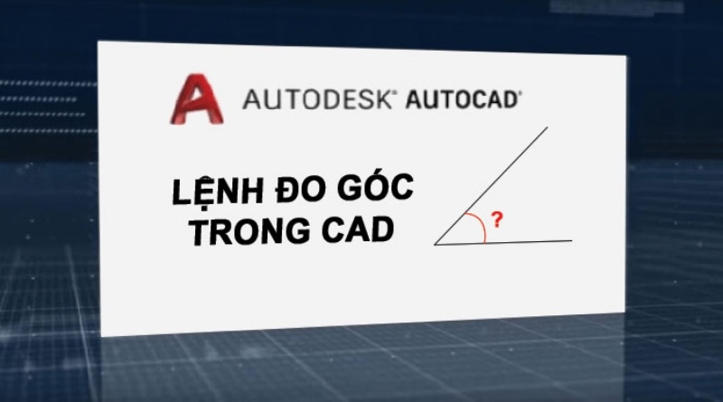 Lệnh đo góc trong CAD là gì?