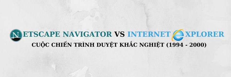 Lịch sử của các trình duyệt web: Những hành trình và cuộc đối đầu kịch tính