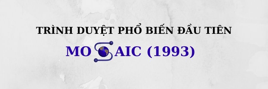 Lịch sử của các trình duyệt web: Những hành trình và cuộc đối đầu kịch tính