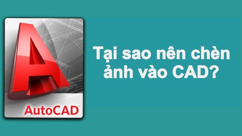 Cách chèn ảnh vào cad không bị mất