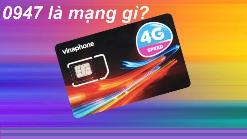 0947 là mạng gì?