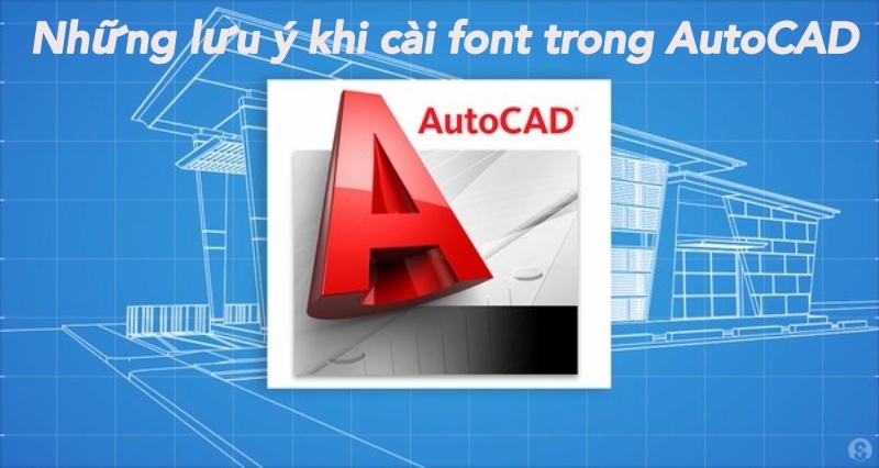 Những lưu ý khi cài font trong AutoCAD
