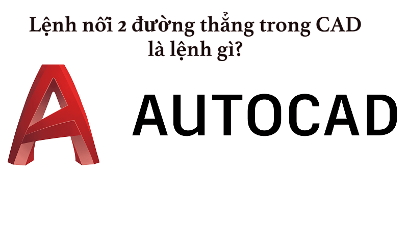 Lệnh nối 2 đường thẳng trong CAD