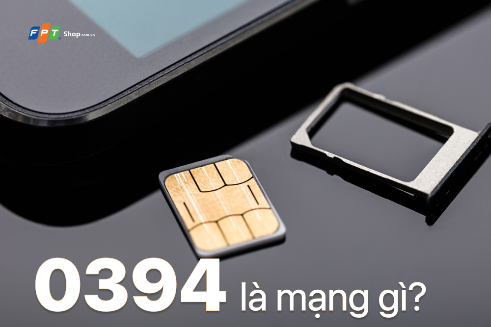 0394 là mạng gì? Ý nghĩa của đầu sim 0394