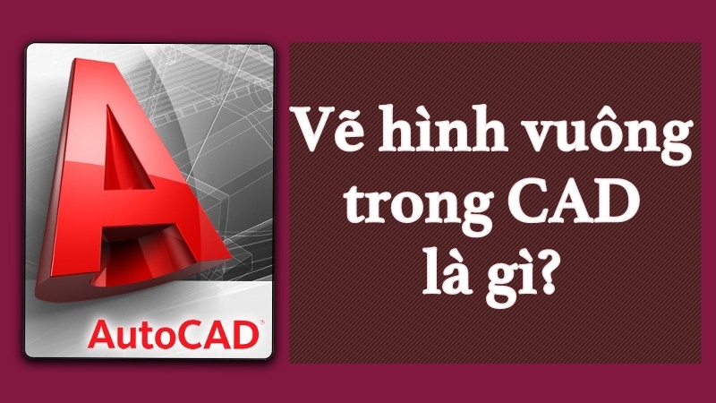 Cách Vẽ Hình Vuông Trong AutoCAD