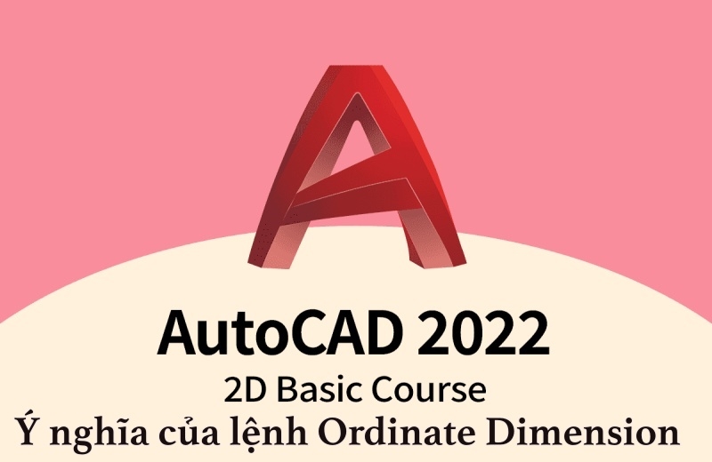 Ý nghĩa của lệnh Ordinate Dimension trong AutoCAD