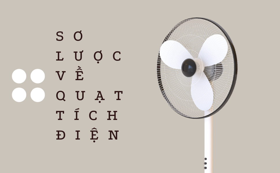 Tìm hiểu sơ lược về quạt tích điện
