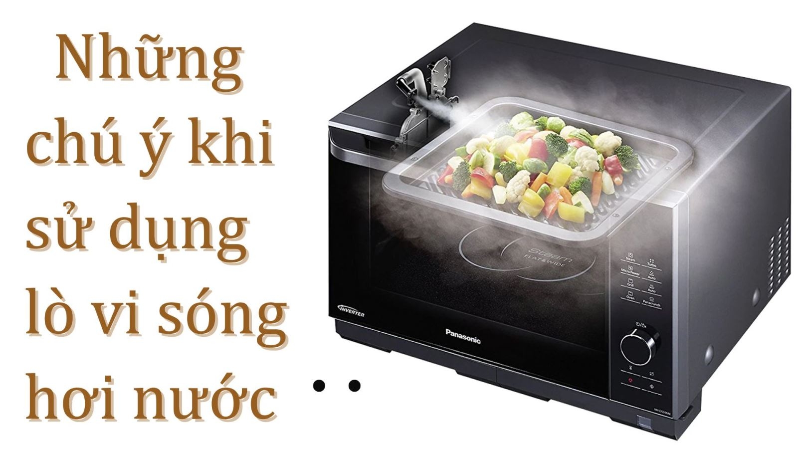 Lưu ý khi sử dụng lò vi sóng hơi nước 