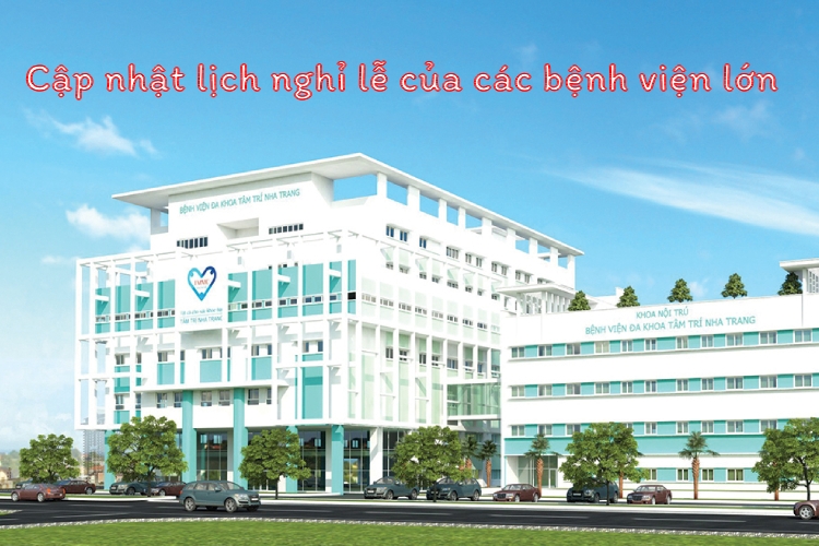 Cập nhật lịch nghỉ lễ của các bệnh viện lớn