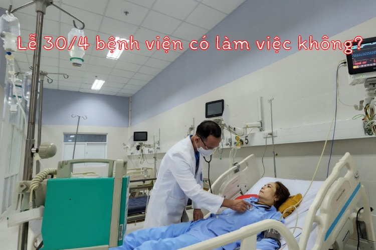 Lễ 30/4 bệnh viện có làm việc không?