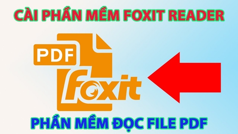 Tải và cài đặt phần mềm foxit reader về máy.
