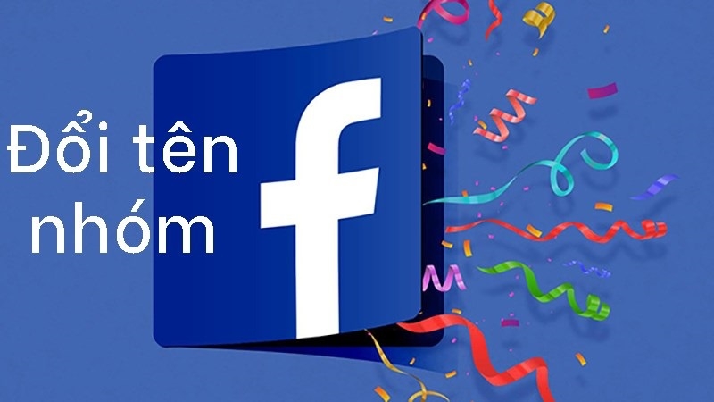 Ai là người có quyền đổi tên nhóm trong fb.