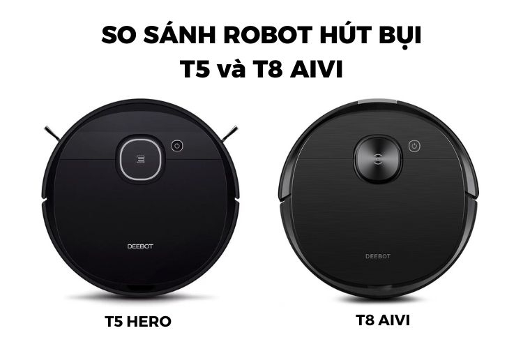 So sánh robot hút bụi T5 và T8 AIVI (Ảnh 1)