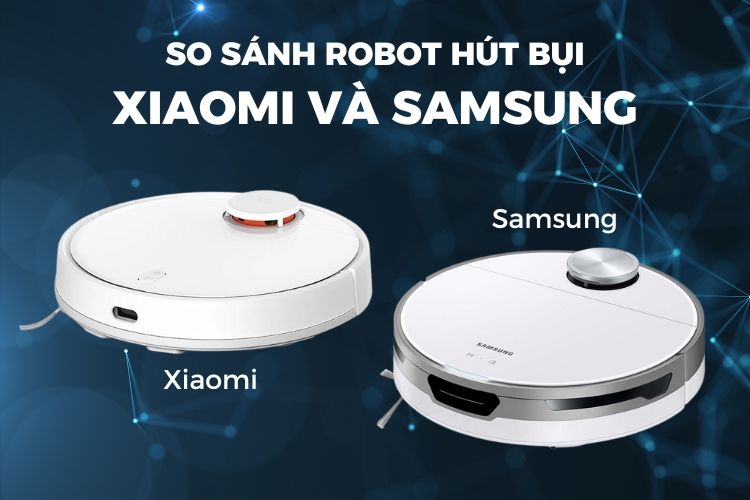 So sánh robot hút bụi Xiaomi và Samsung (Ảnh 1)