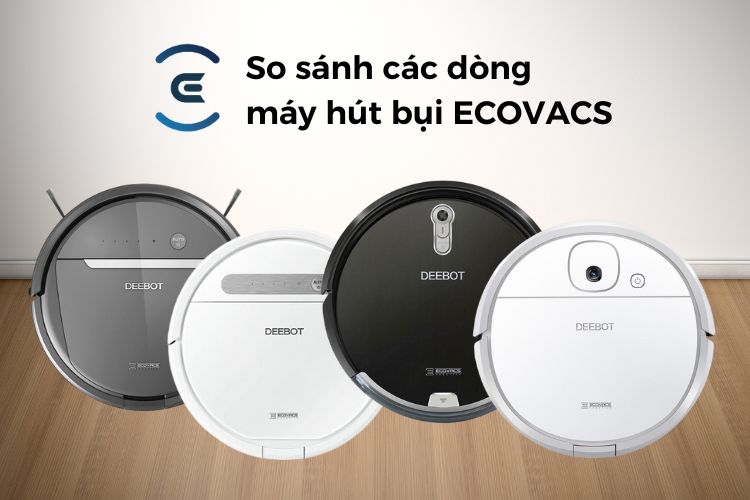 So sánh các dòng máy hút bụi Ecovacs (Ảnh 1)