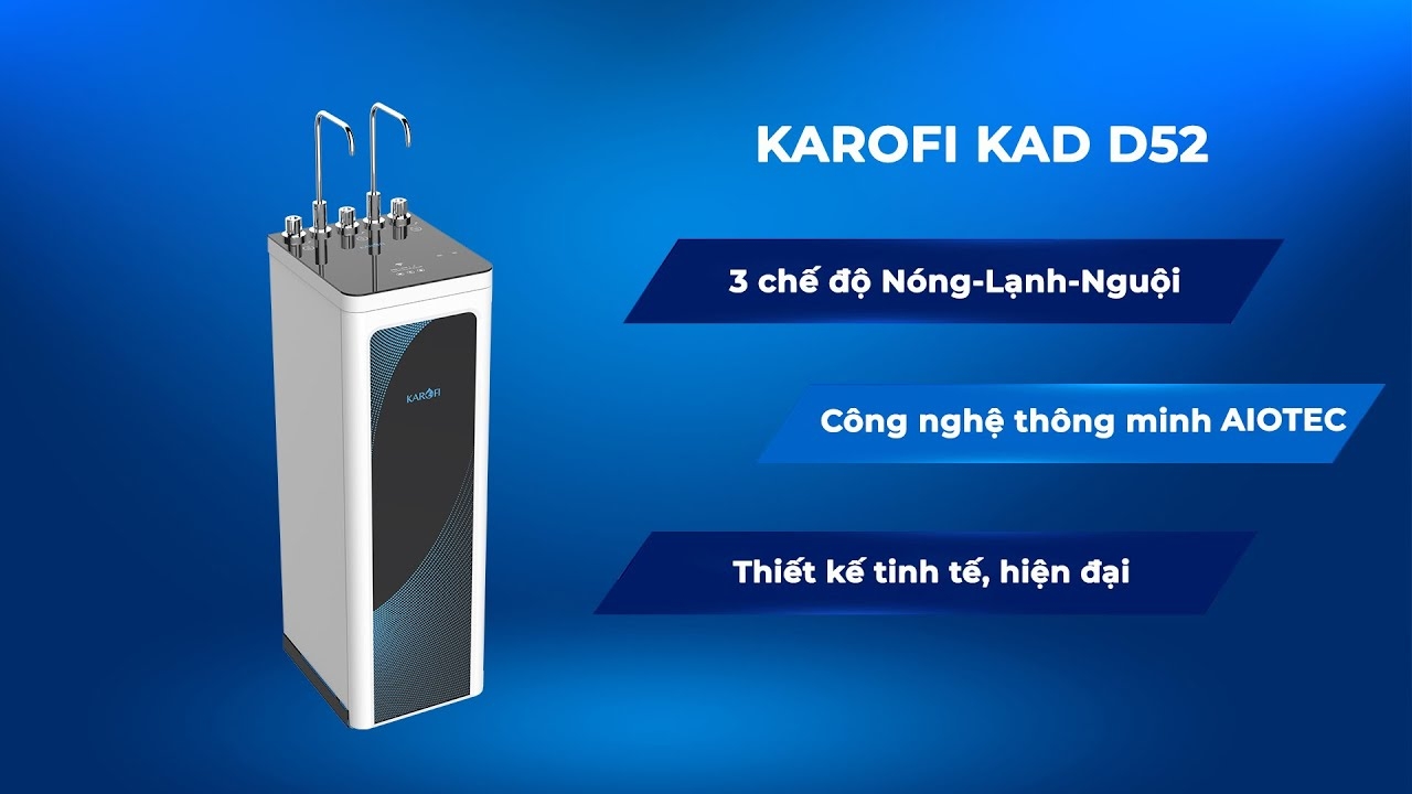 Máy lọc Karofi KAD-D52 - lựa chọn tuyệt vời giúp bạn chăm sóc sức khỏe một cách tốt nhất.