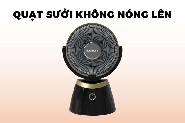 Quạt sưởi không nóng lên vì nhiều nguyên nhân