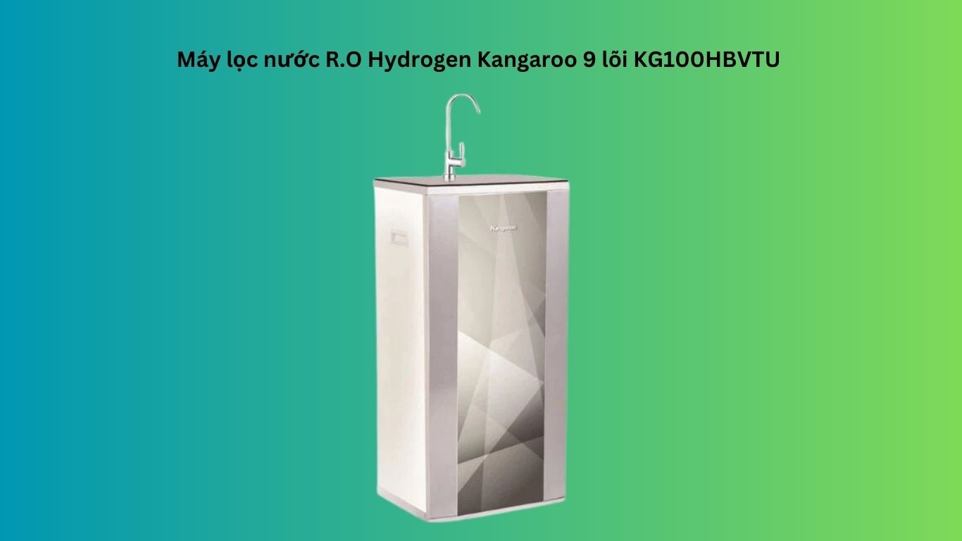 Máy lọc nước R.O Hydrogen Kangaroo 9 lõi KG100HBVTU
