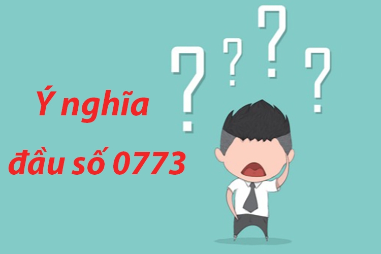 Đầu số 0773 là mạng gì? Mang ý nghĩa tốt hay xấu? (Hình 2)