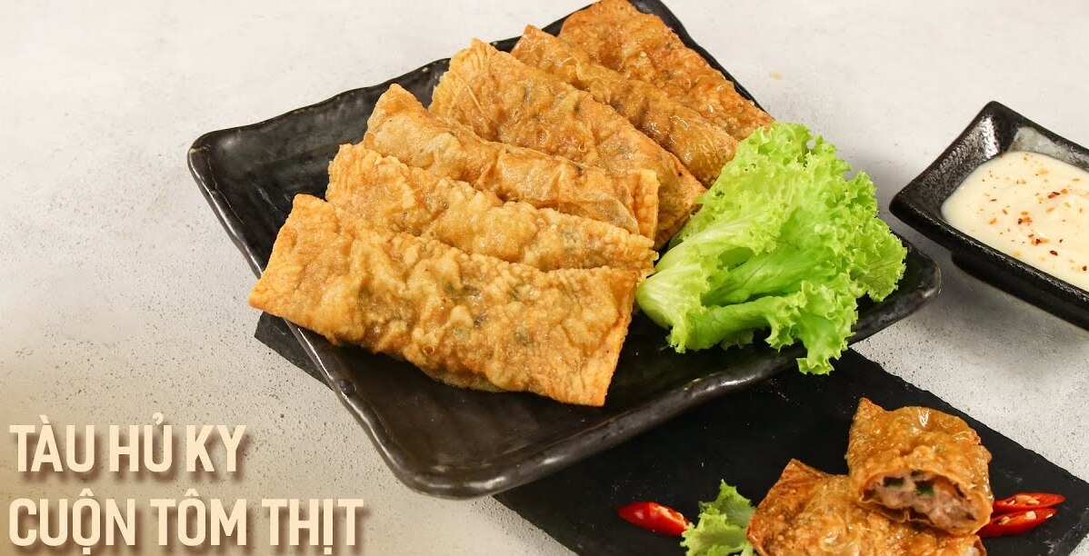 Tàu hủ ky cuộn tôm thịt thơm ngon khiến ai cũng phải xuýt xoa