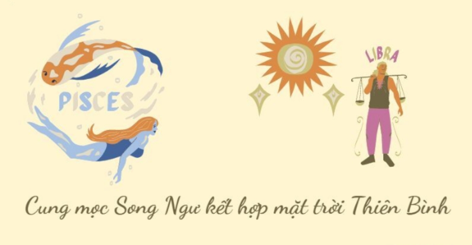 Mọc Song Ngư khi đi đôi cùng mặt trời Thiên Bình