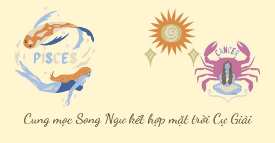 Mọc Song Ngư khi đi đôi cùng mặt trời Cự Giải