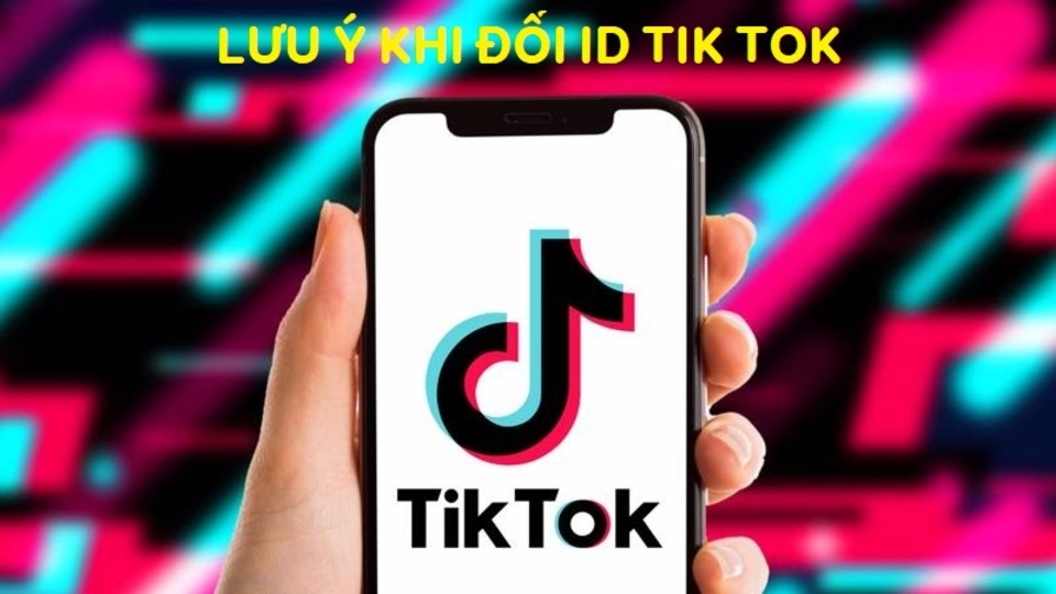 Những điều cần lưu ý khi đổi ID TikTok