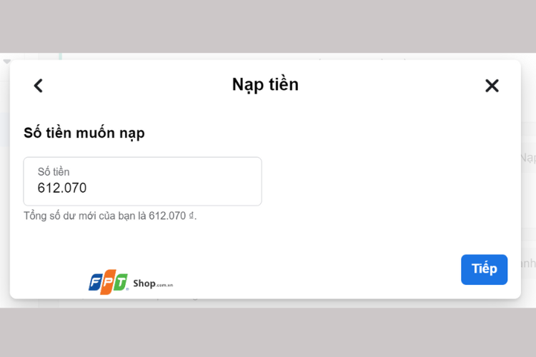 Nhập số tiền bạn muốn nạp vào tài khoản > Chọn Tiếp.