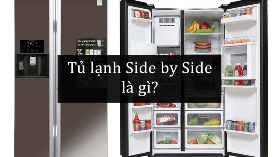 Tủ lạnh Side by Side là gì?