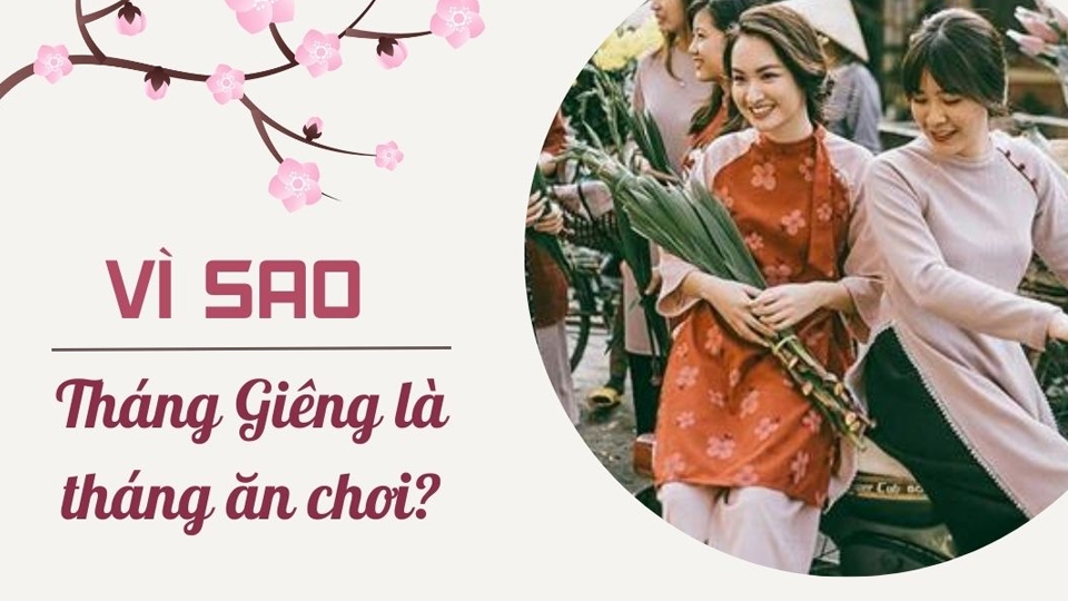 Tháng Giêng thường được gọi là tháng ăn chơi.