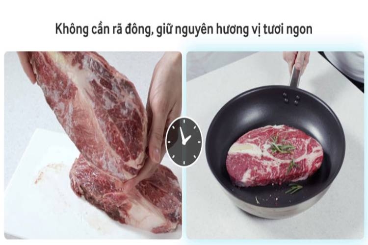 Không cần rã đông giữ nguyên hương vị tươi ngon của thực phẩm