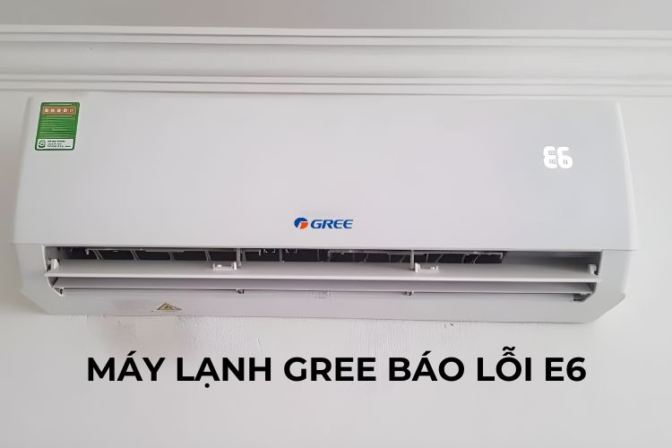 Xử lý máy lạnh Gree báo lỗi E6