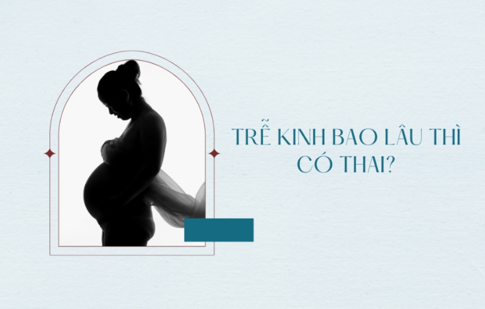 Nếu trễ kinh từ 4 đến 7 ngày, khả năng bạn đang mang thai rất cao