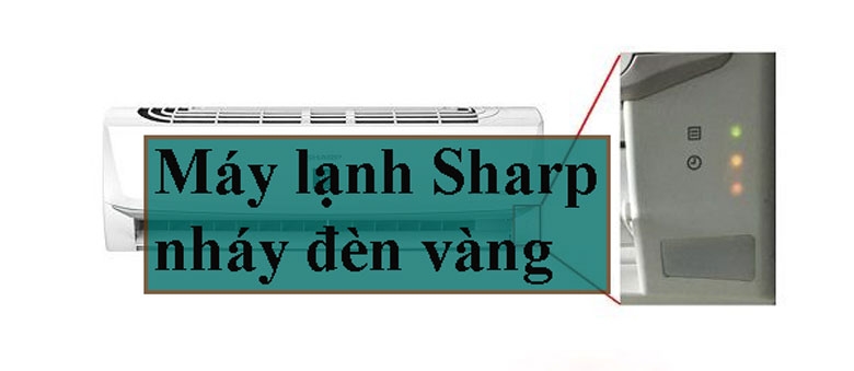 Nguyên nhân máy lạnh Sharp nháy đèn vàng