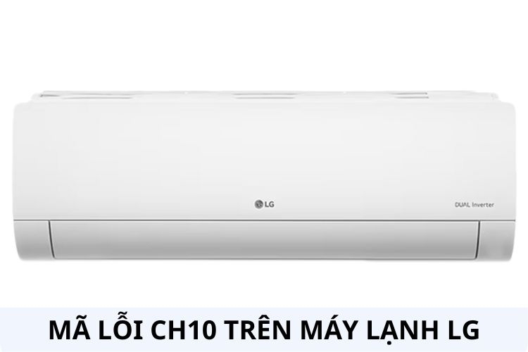 Máy lạnh LG hiển thị lỗi CH10 sau khi khởi động vài phút