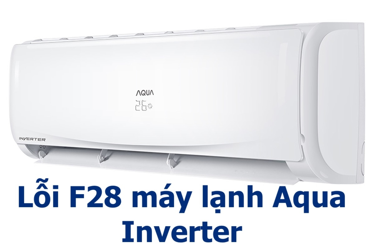 Lỗi F28 máy lạnh Aqua Inverter - hình 2